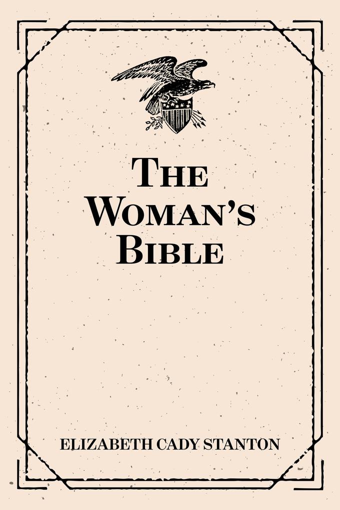 The Woman's Bible - Elizabeth Cady Stanton