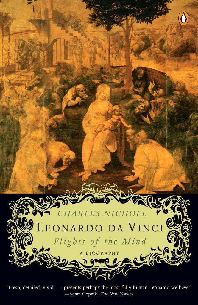 Leonardo Da Vinci: Flights of the Mind - Charles Nicholl