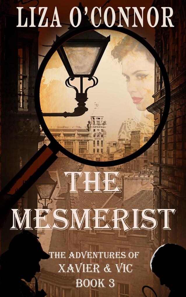 The Mesmerist (The Adventures of Xavier & Vic Sleuths Extraordinaire #3)