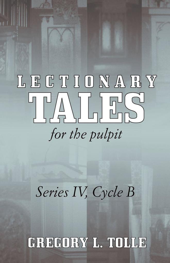 LECTIONARY TALES FOR THE PULPIT SERIES IV CYCLE B