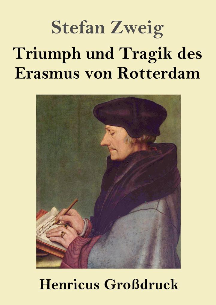 Triumph und Tragik des Erasmus von Rotterdam (Großdruck)