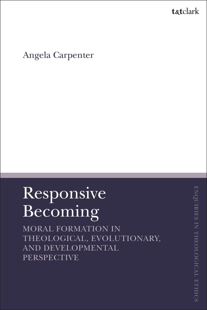 Responsive Becoming: Moral Formation in Theological Evolutionary and Developmental Perspective