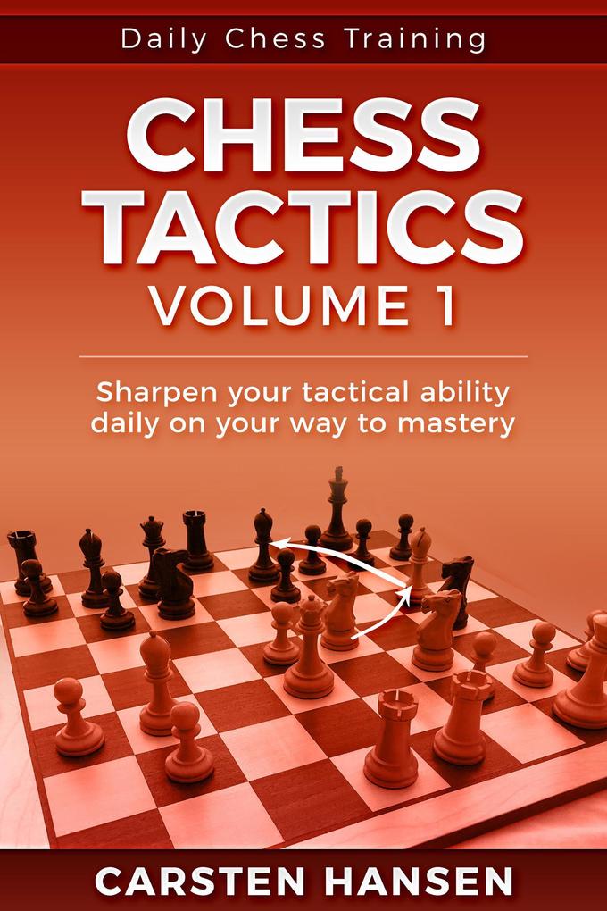 Chess Tactics - Vol 1 (Daily Chess Training #1)