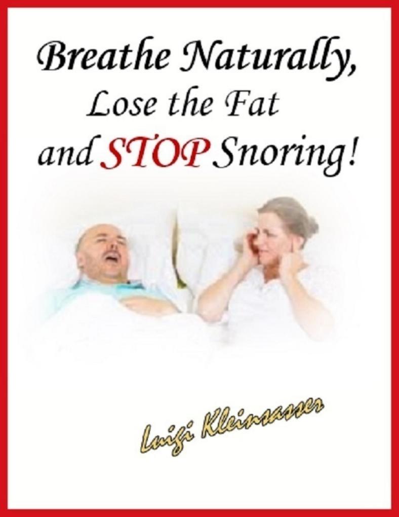 Breathe Naturally Lose the Fat and Stop Snoring!