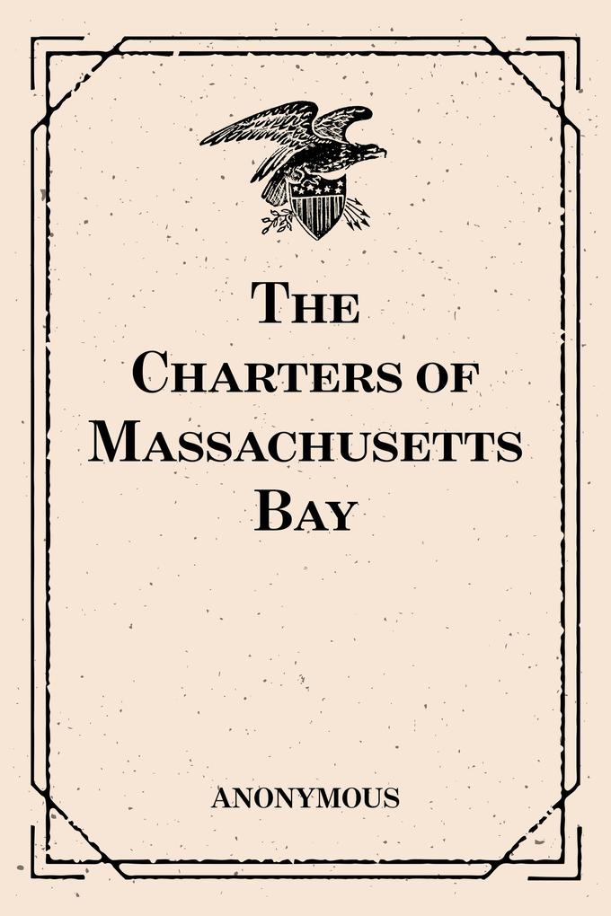 The Charters of Massachusetts Bay