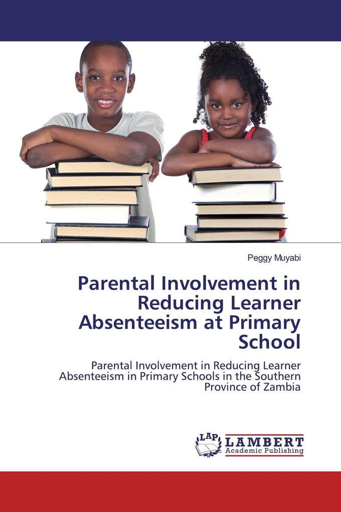 Parental Involvement in Reducing Learner Absenteeism at Primary School