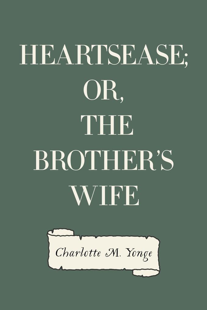 Heartsease; Or The Brother‘s Wife