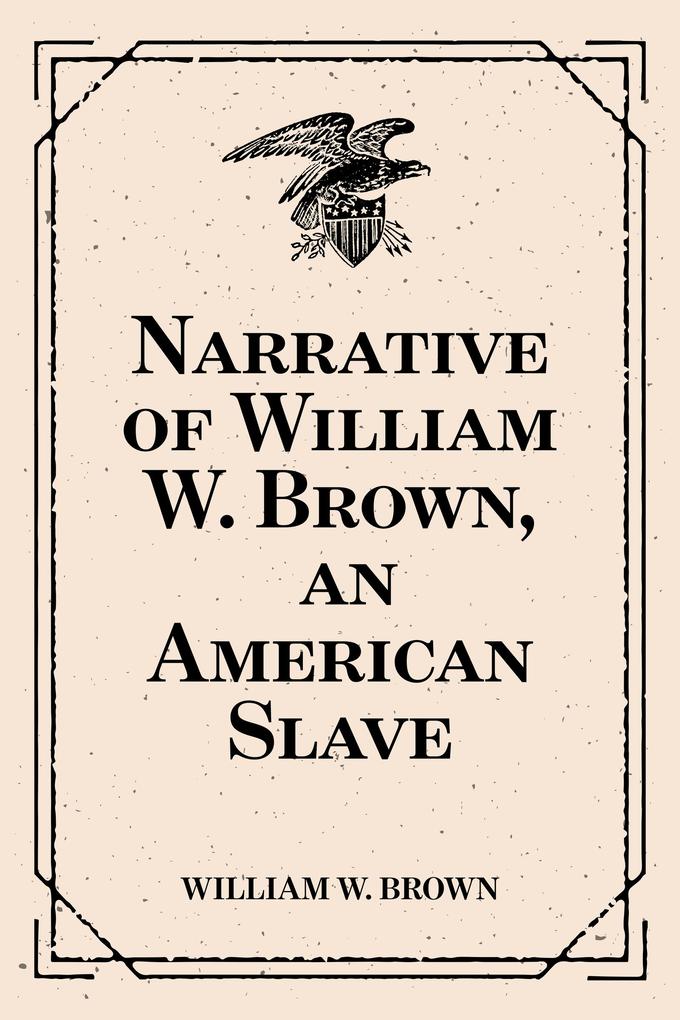 Narrative of William W. Brown an American Slave