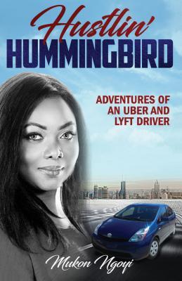 Hustlin‘ Hummingbird: Adventures of an Uber and Lyft driver (1)