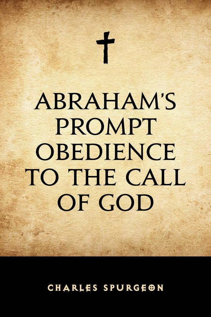 Abraham‘s Prompt Obedience to the Call of God