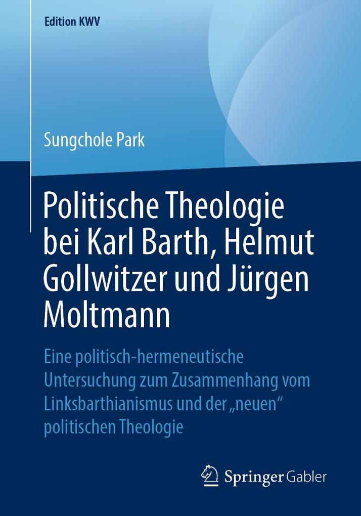 Politische Theologie bei Karl Barth Helmut Gollwitzer und Jürgen Moltmann