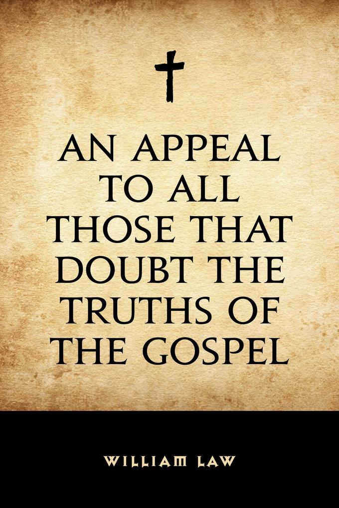 An Appeal to All Those that Doubt the Truths of the Gospel
