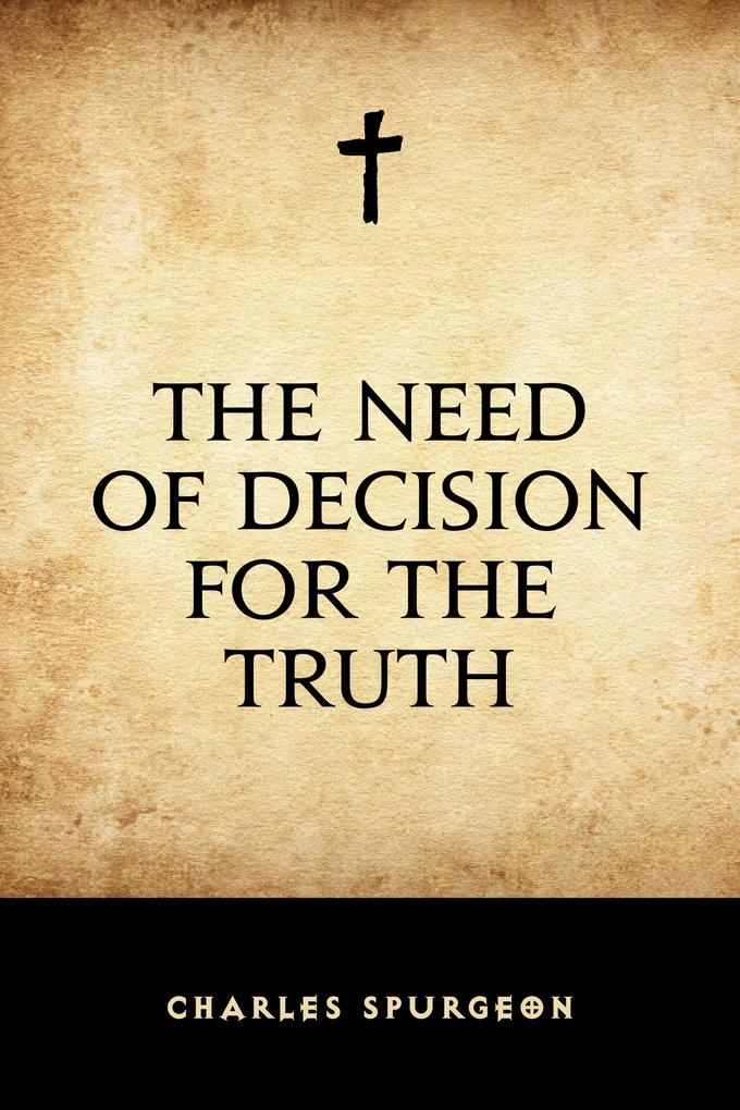 The Need of Decision for the Truth