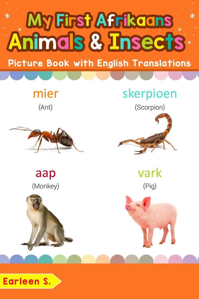 My First Afrikaans Animals & Insects Picture Book with English Translations (Teach & Learn Basic Afrikaans words for Children #2)