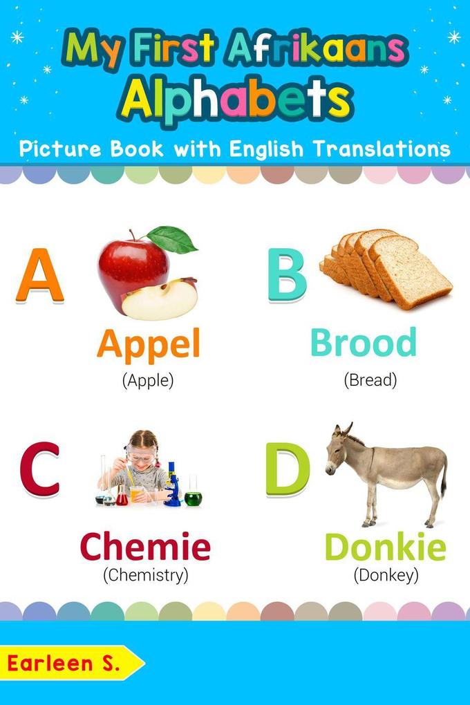 My First Afrikaans Alphabets Picture Book with English Translations (Teach & Learn Basic Afrikaans words for Children #1)