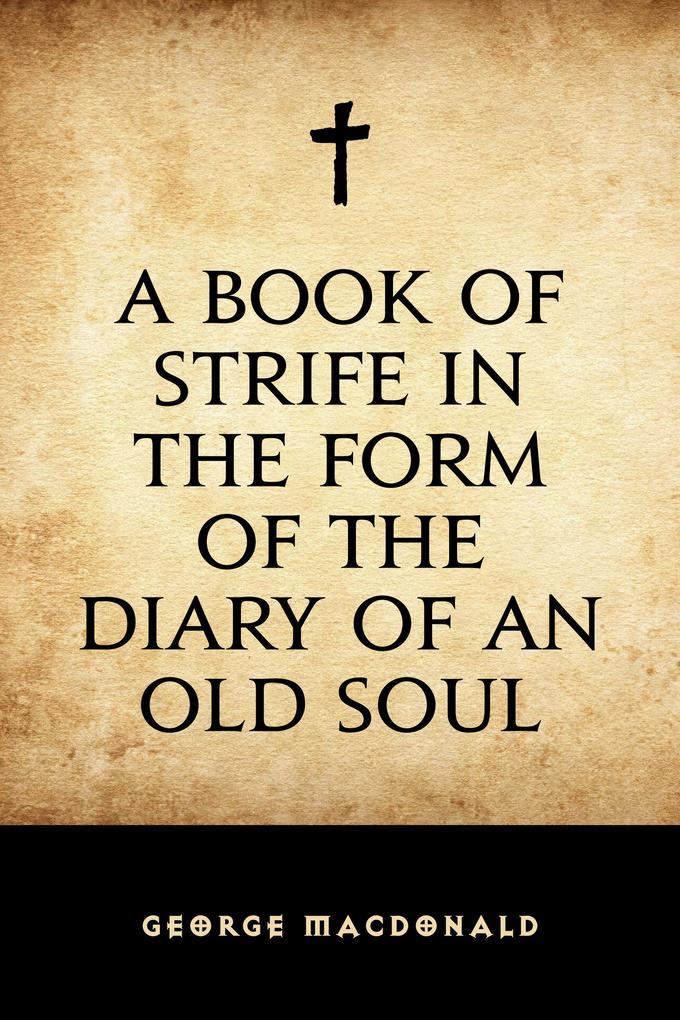 A Book of Strife in the Form of the Diary of an Old Soul