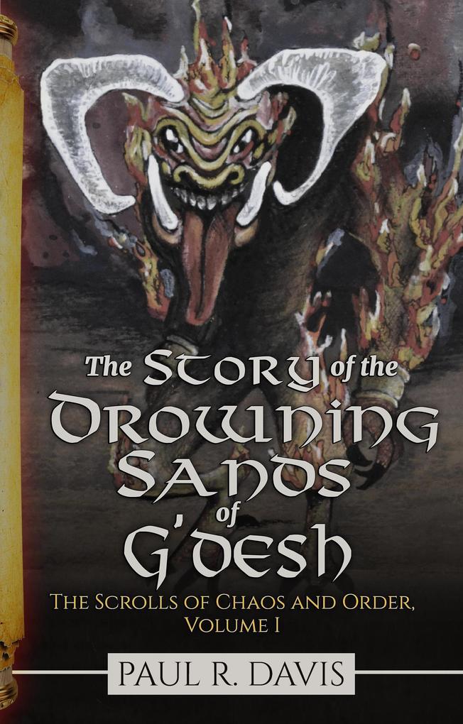 The Story of the Drowning Sand of G‘desh (The Scrolls of Chaos and Order #1)