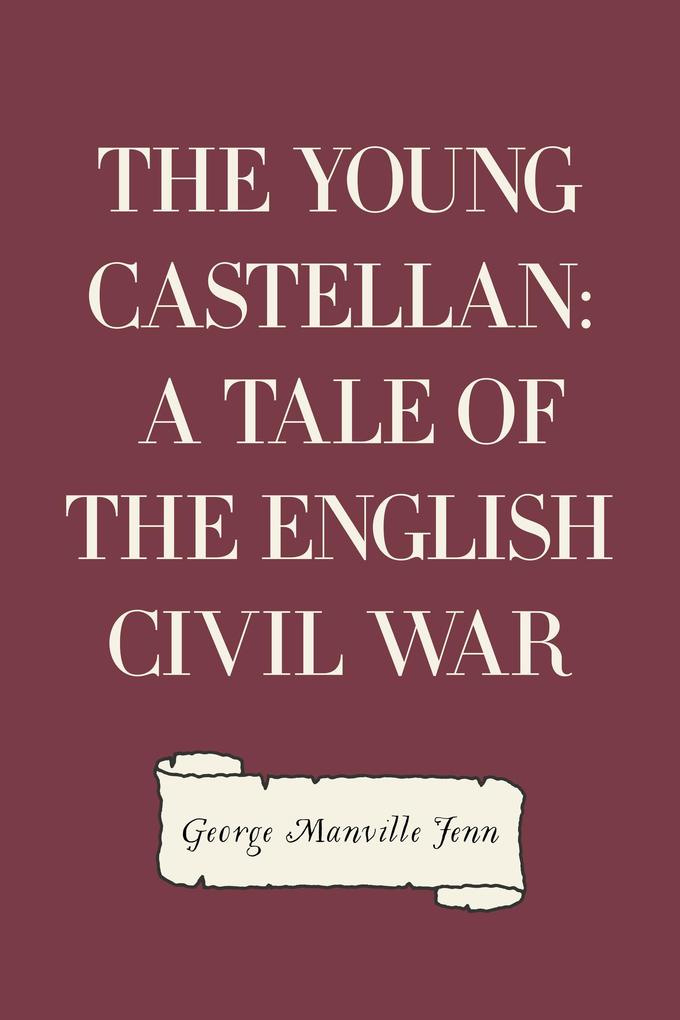The Young Castellan: A Tale of the English Civil War