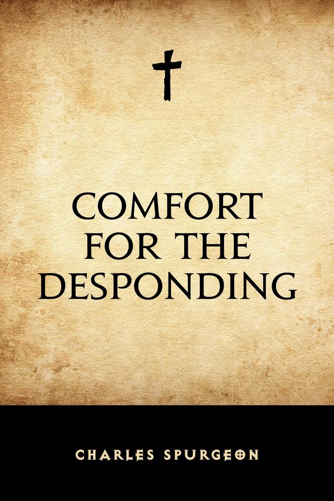 Comfort for the Desponding