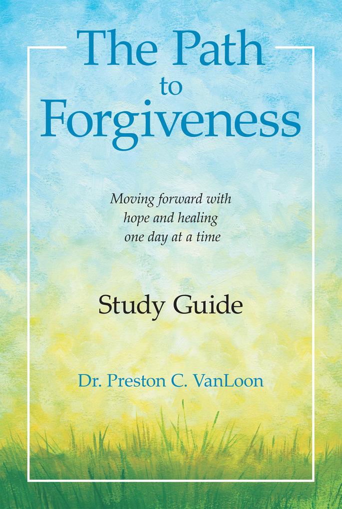 The Path to Forgiveness Study Guide