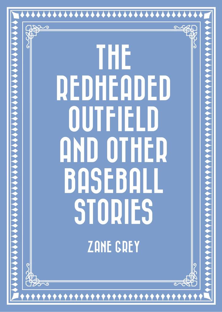 The Redheaded Outfield and Other Baseball Stories