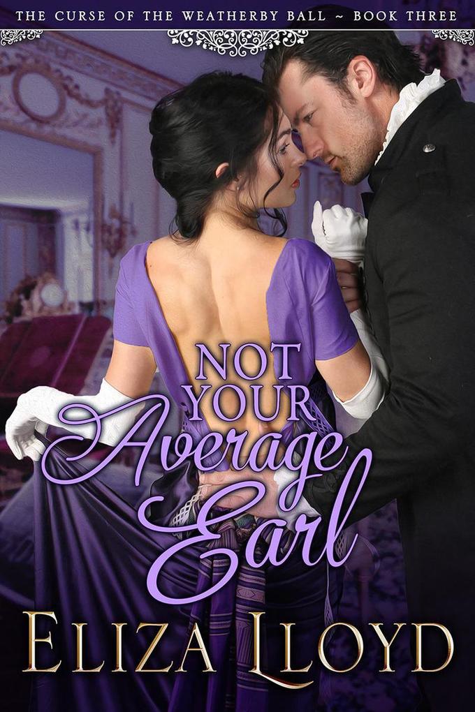 Not Your Average Earl (The Curse of the Weatherby Ball #1)