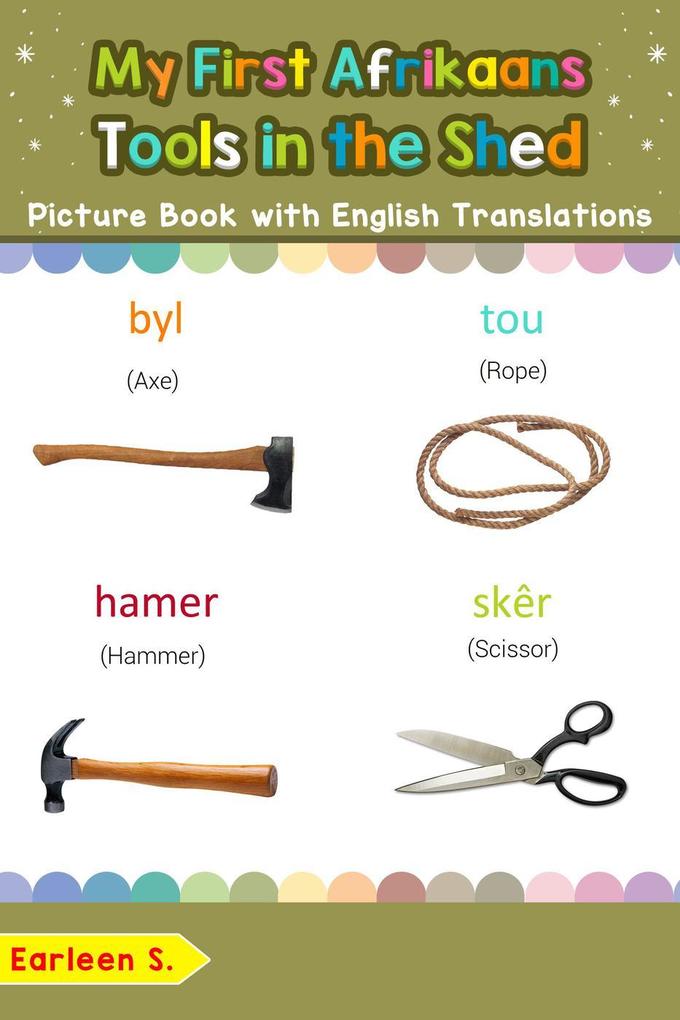 My First Afrikaans Tools in the Shed Picture Book with English Translations (Teach & Learn Basic Afrikaans words for Children #5)