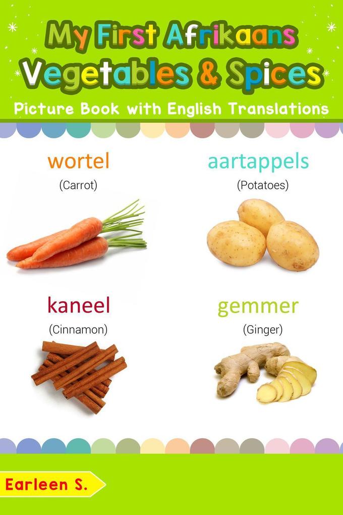 My First Afrikaans Vegetables & Spices Picture Book with English Translations (Teach & Learn Basic Afrikaans words for Children #4)