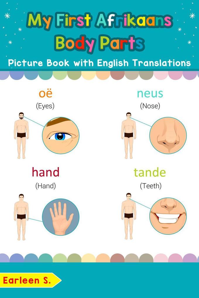My First Afrikaans Body Parts Picture Book with English Translations (Teach & Learn Basic Afrikaans words for Children #7)