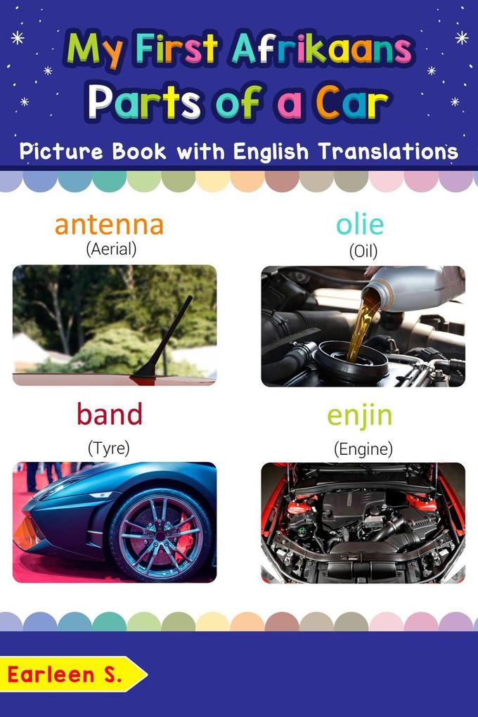 My First Afrikaans Parts of a Car Picture Book with English Translations (Teach & Learn Basic Afrikaans words for Children #8)