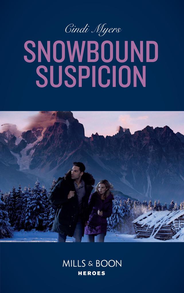 Snowbound Suspicion (Mills & Boon Heroes) (Eagle Mountain Murder Mystery: Winter Storm W Book 2)