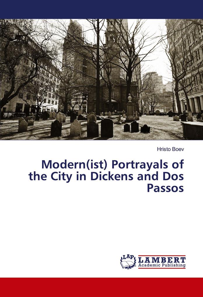 Modern(ist) Portrayals of the City in Dickens and Dos Passos