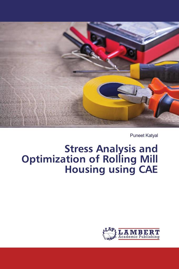 Stress Analysis and Optimization of Rolling Mill Housing using CAE