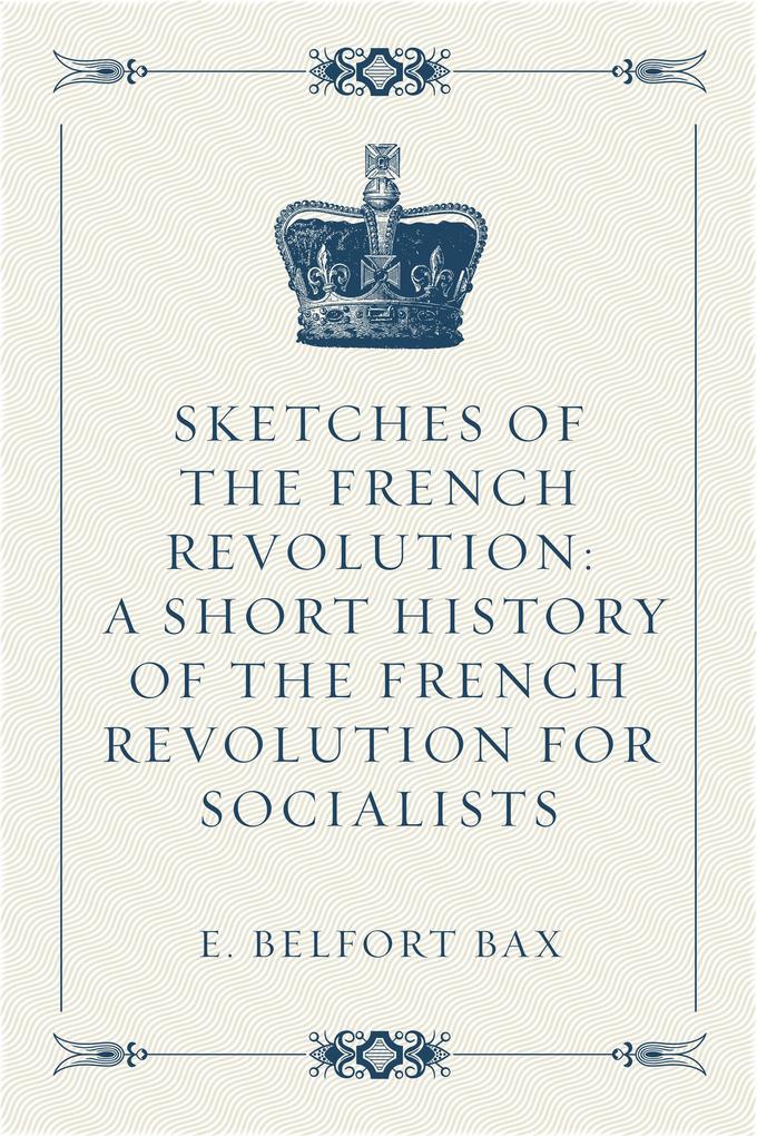 Sketches of the French Revolution: A Short History of the French Revolution for Socialists