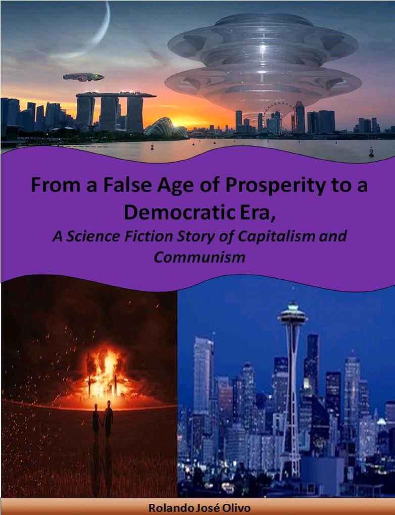 From a False Age of Prosperity to a Democratic Era A Science Fiction Story of Capitalism and Communism
