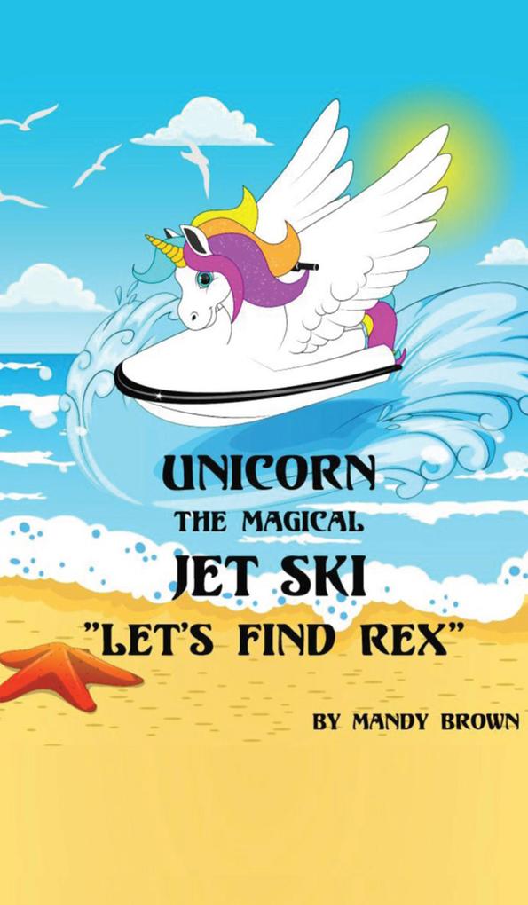 Unicorn the Magical Jet Ski - Lets Find Rex!