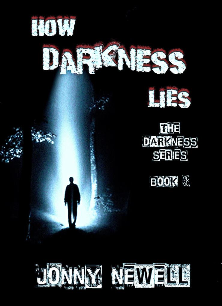 How Darkness Lies - Book 3 : The Darkness Series