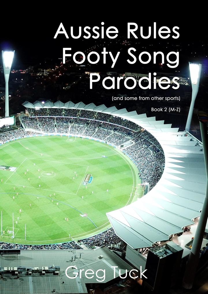 Aussie Rules Footy Song Parodies Book 2 (M-Z)