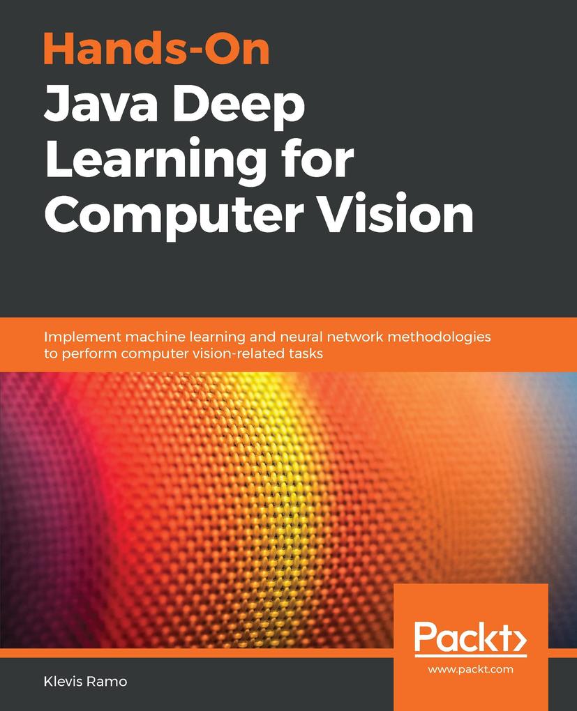 Hands-On Java Deep Learning for Computer Vision