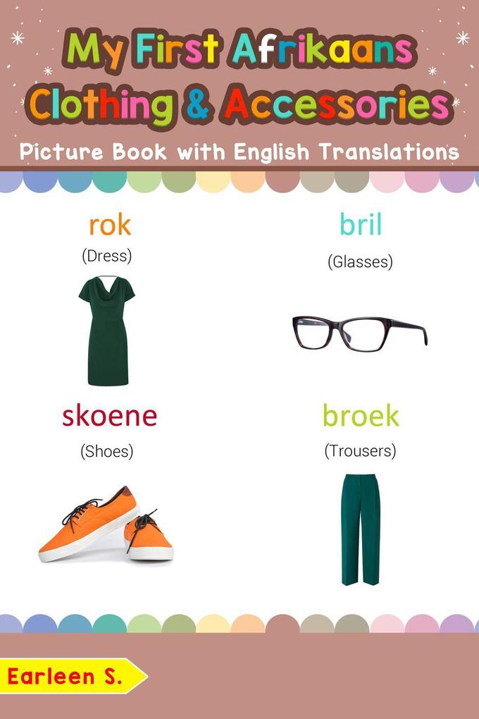 My First Afrikaans Clothing & Accessories Picture Book with English Translations (Teach & Learn Basic Afrikaans words for Children #11)