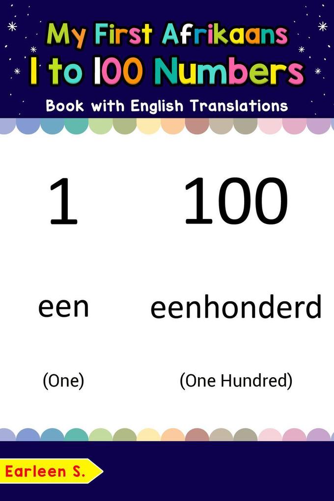 My First Afrikaans 1 to 100 Numbers Book with English Translations (Teach & Learn Basic Afrikaans words for Children #25)