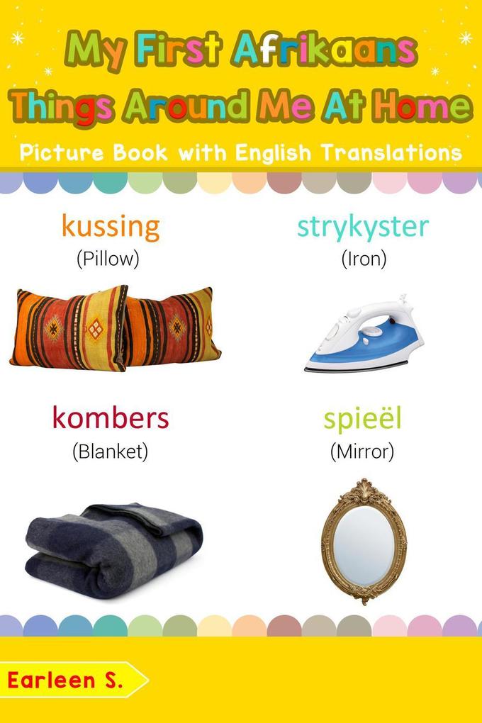 My First Afrikaans Things Around Me at Home Picture Book with English Translations (Teach & Learn Basic Afrikaans words for Children #15)