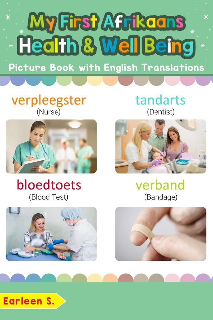 My First Afrikaans Health and Well Being Picture Book with English Translations (Teach & Learn Basic Afrikaans words for Children #23)