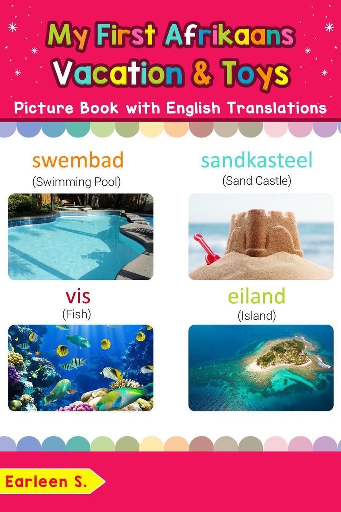 My First Afrikaans Vacation & Toys Picture Book with English Translations (Teach & Learn Basic Afrikaans words for Children #24)