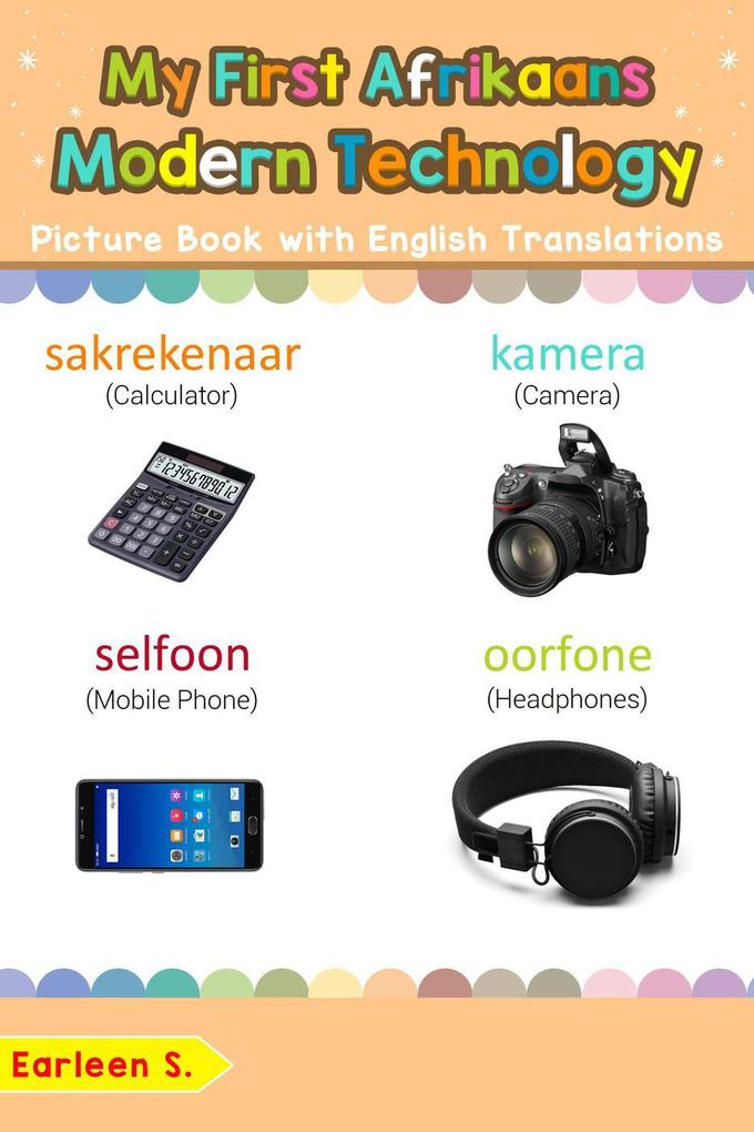 My First Afrikaans Modern Technology Picture Book with English Translations (Teach & Learn Basic Afrikaans words for Children #22)