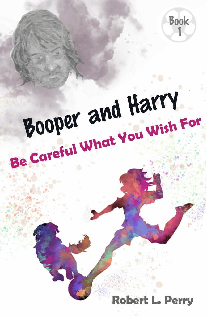 Be Careful What You Wish For (The Adventures of Booper and Harry #1)