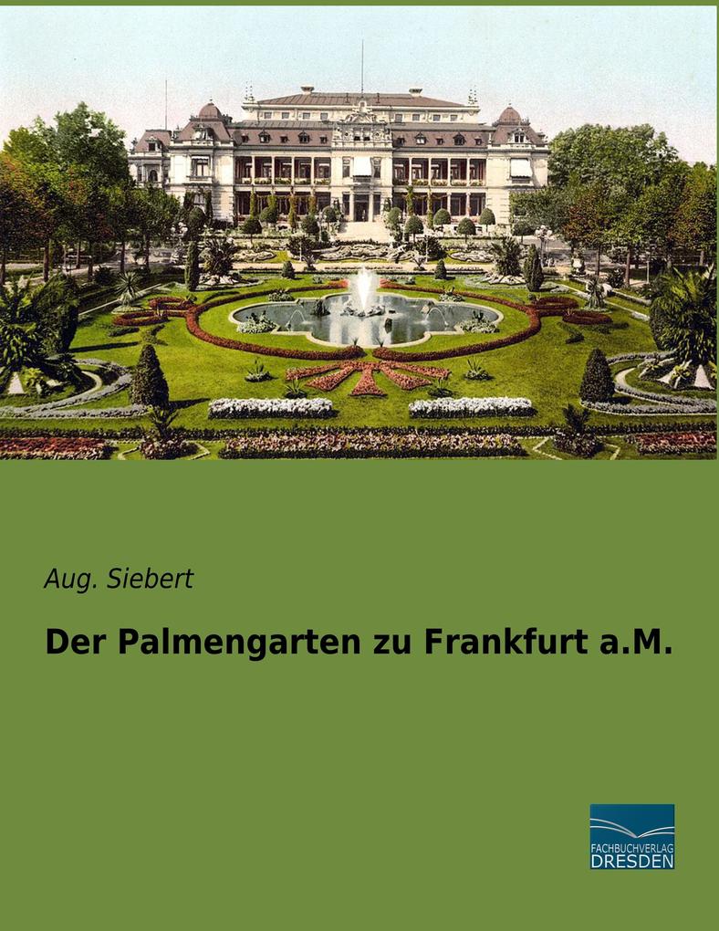 Der Palmengarten zu Frankfurt a.M.