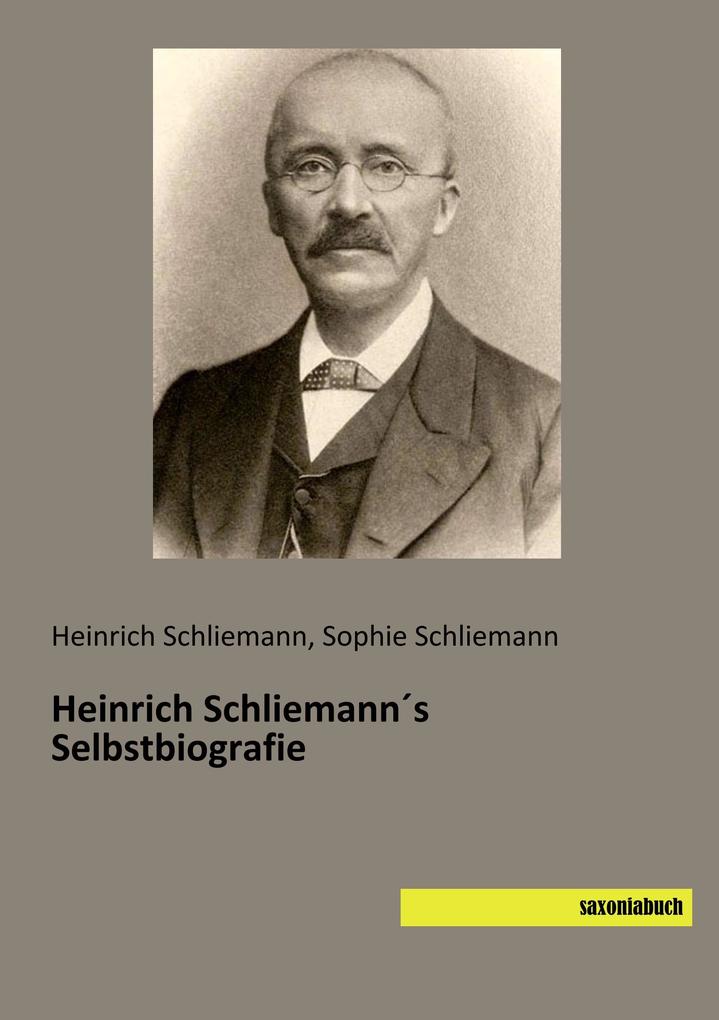 Heinrich Schliemanns Selbstbiografie