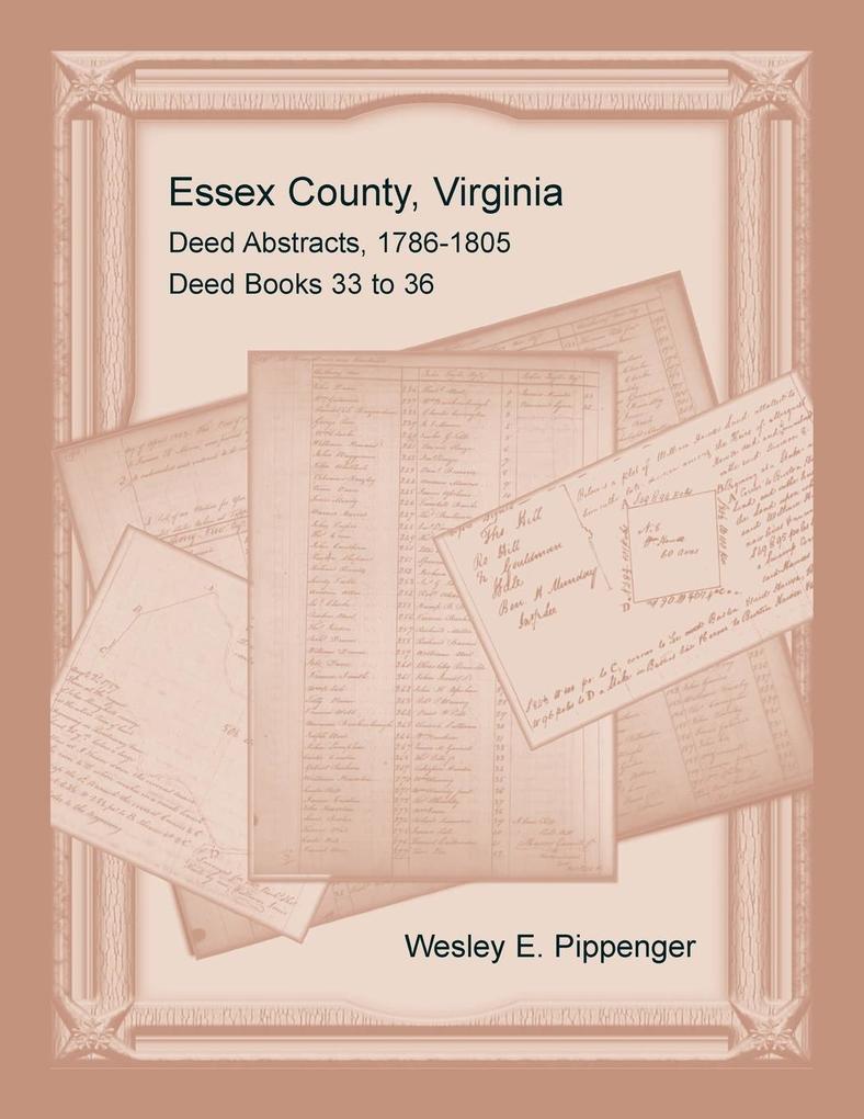 Essex County Virginia Deed Abstracts 1786-1805 Deed Books 33 to 36