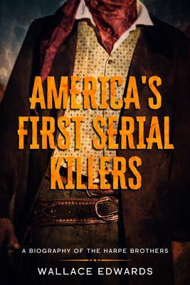 America‘s First Serial Killers